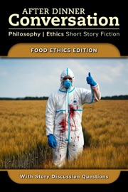 After Dinner Conversation - Food Ethics - Scott Tierney, R.K. Tilton, Michael Shainsky, Charles Williams, Todd Sullivan, Viggy Parr Hampton, Geoffrey Hart, Adam Strassberg, Jann Everard & Clare Diston