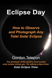 Eclipse Day - How to Observe and Photograph Any Total Solar Eclipse - GORDON TELEPUN