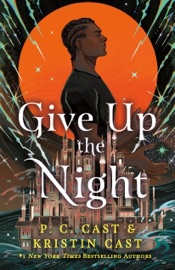 Give Up the Night - P. C. Cast & Kristin Cast