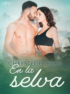En la selva - una novela erótica corta by Chrystelle Leroy