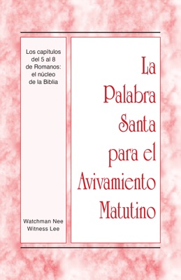 Los capítulos del 5 al 8 de Romanos: el núcleo de la Biblia