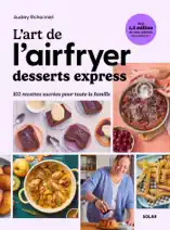 L'art de l'airfryer - Desserts express