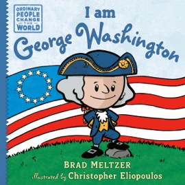 I am George Washington - Brad Meltzer & Christopher Eliopoulos