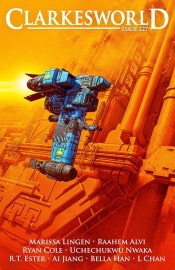 Clarkesworld Magazine Issue 227 - Neil Clarke, Marissa Lingen, Raahem Alvi, Bella Han, Ryan Cole, R.T. Ester, L Chan & Uchechukwu Nwaka
