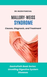 Mallory-Weiss Syndrome: Causes, Diagnosis, and Treatment
