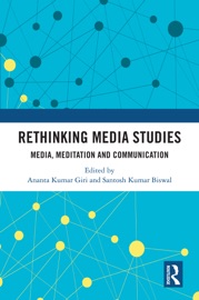 Rethinking Media Studies - Ananta Kumar Giri & Santosh Kumar Biswal