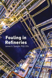 Fouling in Refineries by James G. Speight