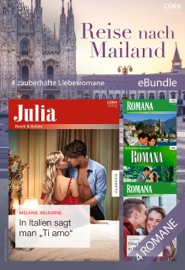 Reise nach Mailand - 4 zauberhafte Liebesromane - Liz Fielding, Jennie Adams, Jane Waters, Elfie Sommer, Melanie Milburne, Johannes, Martin & Claudia Stevens