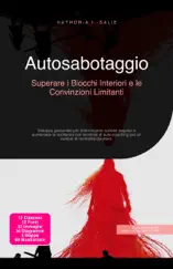 Autosabotaggio: Superare i Blocchi Interiori e le Convinzioni Limitanti