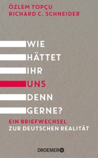 Wie hättet ihr uns denn gerne? by Özlem Topçu & Richard C. Schneider