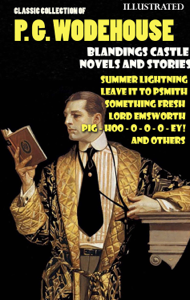 Classic Collection of P. G. Wodehouse. Blandings Castle. Novels and Stories. Illustrated - P.G. Wodehouse Cover Art