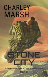Stone City: A Blueheart Space Opera Adventure - Charley Marsh