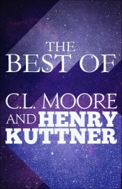 The Best of C.L. Moore and Henry Kuttner - C. L. Moore & Henry Kuttner