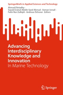 Advancing Interdisciplinary Knowledge and Innovation by Ahmad Fitriadhy, Sayyid Zainal Abidin Syed Ahmad, Azman Ismail, Fatin Nur Zulkipli & Andreas Öchsner