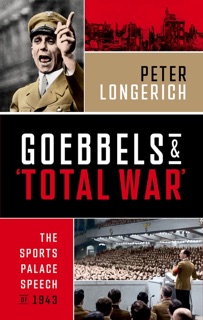 Goebbels and 'Total War' by Peter Longerich, Lesley Sharpe & Jeremy Noakes