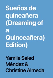 Sueños de quineañera (Dreaming of a Quinceañera) Edition) - Yamile Saied Méndez & Christine Almeda