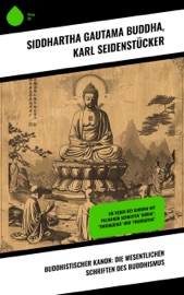 Buddhistischer Kanon: Die wesentlichen Schriften des Buddhismus - Siddhartha Gautama Buddha, Karl Seidenstücker & Karl Eugen Neumann
