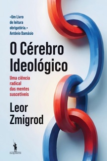 O Cérebro Ideológico by Leor Zmigrod