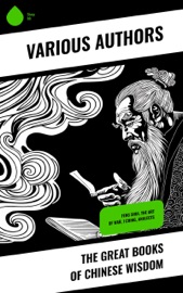 The Great Books of Chinese Wisdom - Confucius, Mencius, Ernest J. Eitel, James Legge, Lionel Giles, Anonym & Sonne Tzu