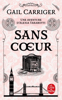 Sans coeur (Le Protectorat de l'ombrelle, Tome 4) by Gail Carriger