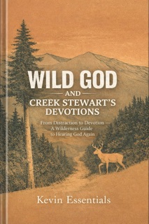 Wild God and Creek Stewart's Devotions by Kevin Essentials