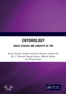 Entomology by Anup Chandra, Pradeep Natthuji Dawane, Arshad Ali, M. C. Debnath, Rajesh Kumar, Mahesh Pathak & Wajid Hasan