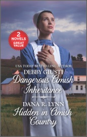 Dangerous Amish Inheritance and Hidden in Amish Country - Debby Giusti & Dana R. Lynn