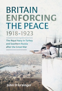 Britain Enforcing the Peace, 1918–1923 by John D. Grainger