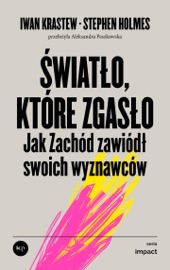Światło, które zgasło - Iwan Krastew, Aleksandra Paszkowska & Stephen Holmes
