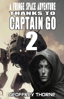 Read: Thanks to Captain Go (Fringe Space Book #2)