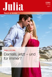 Damals, jetzt - und für immer? - Dani Collins & Nicole Lacher