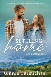Settling Home: A Sweet Small Town Romance - Ginnie Carmichael Cover Art