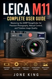 LEICA M11 COMPLETE USER GUIDE