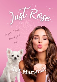 Just Rose by L.T. Marshall