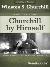 Churchill by Himself - Winston S. Churchill & Richard M. Langworth
