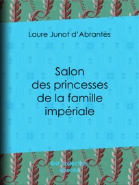 Salon des princesses de la famille impériale - Laure Junot d'Abrantès