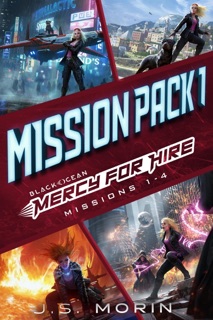 Mercy for Hire Mission Pack 1: Missions 1-4 by J.S. Morin