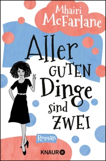Aller guten Dinge sind zwei by Mhairi McFarlane