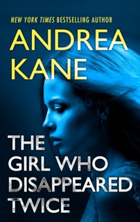 The Girl Who Disappeared Twice by Andrea Kane