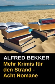 Mehr Krimis für den Strand - Acht Romane - Alfred Bekker & Henry Rohmer