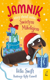 Jamnik, który chciał zostać Świętym Mikołajem by Bella Swift