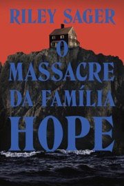 O massacre da família Hope - Riley Sager