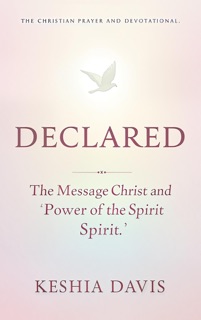 Declared: The Message of Christ and the Power of the Spirit by Keshia Davis