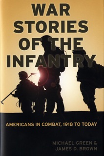 War Stories of the Infantry by Michael Green & James D. Brown