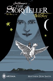 Jim Henson's Storyteller: Witches #3 - Jim Henson, Matthew Dow Smith, Jeff Stokely, Kyla Vanderklugt & S.M. Vidaurri