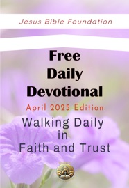 Free Daily Devotional April 2025 Edition - Jesus Bible Foundation