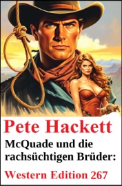 McQuade und die rachsüchtigen Brüder: Pete Hackett Western Edition 267 - Pete Hackett