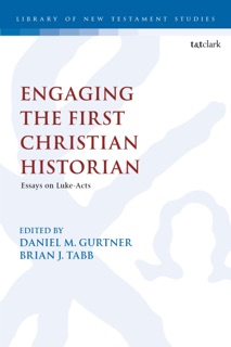 Engaging the First Christian Historian by Daniel M. Gurtner & Brian J. Tabb