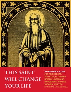 This Saint Will Change Your Life by Thomas J. Craughwell
