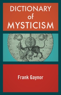 Dictionary of Mysticism by Frank Gaynor